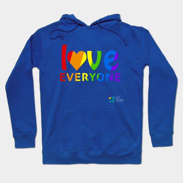 Love Everyone Hoodie by citysquarechurch